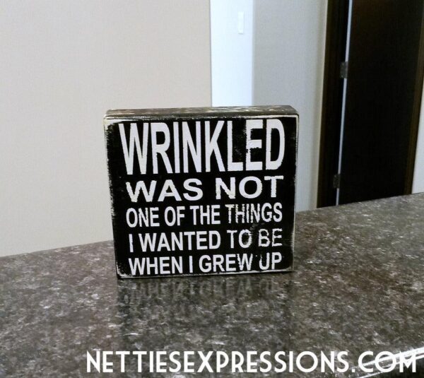 Wrinkledwasnotsomethingblack1-0 Wrinkled was not one of the things - Rustic Chunky Wood Sign - Netties Expressions