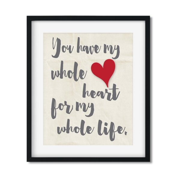 You-have-my-whole-heart-8x10-Frame_241710f5-7fd0-4412-8c7a-dab364857d00 You have my whole heart - Art Print - Netties Expressions Prints