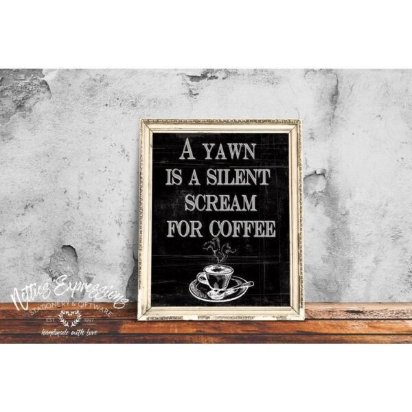 A yawn is a silent scream for coffee 8x10 Coffee Art Print - Netties Expressions Prints