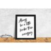 always-be-a-little-kinder-8x10-art-print-prints_2e73bcec-7ac3-4ff7-91ed-0cbb7c030cbb Always be a little kinder - Art Print - Netties Expressions Prints