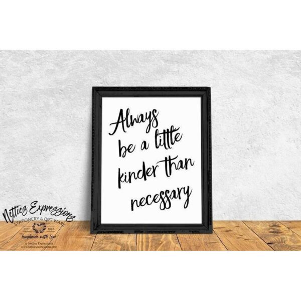 always-be-a-little-kinder-8x10-art-print-prints_2e73bcec-7ac3-4ff7-91ed-0cbb7c030cbb Always be a little kinder - Art Print - Netties Expressions Prints