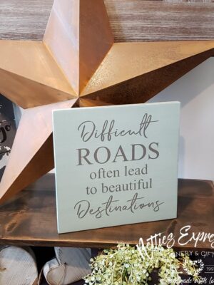 difficult-roads-12x12_bf5c5e01-e2c1-4e44-8e82-fcb66cd261de Difficult roads often lead - Rustic Wood Sign - Netties Expressions