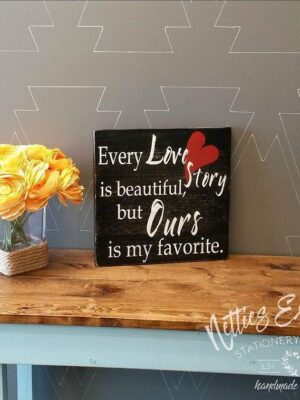 Every love story is beautiful - Rustic Wood Sign - Netties Expressions