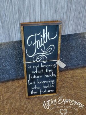 Faith is not knowing what the future holds - Rustic Wood Sign - Netties Expressions
