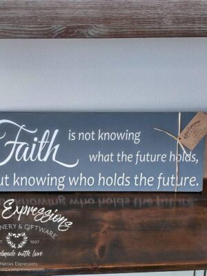 Faith is not knowing what the future holds - Rustic Wood Sign - Netties Expressions
