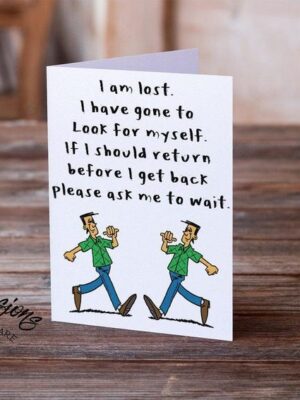 i-am-lost-i-have-gone-to-look-for-myself-misc-card-cards_2309643c-fc8d-4cc8-bd4d-f4d2f9cc65c0 I am lost. I have gone to look for myself - Greeting Card - Netties Expressions Cards