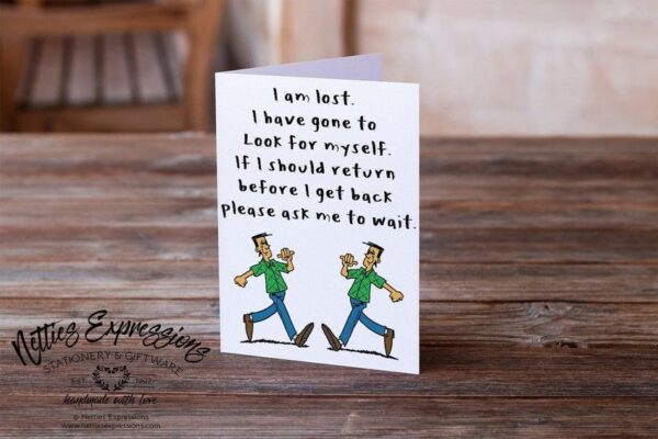 i-am-lost-i-have-gone-to-look-for-myself-misc-card-cards_2309643c-fc8d-4cc8-bd4d-f4d2f9cc65c0 I am lost. I have gone to look for myself - Greeting Card - Netties Expressions Cards