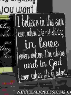 I believe in the sun even when it is not shining - Rustic Wood Sign - Netties Expressions