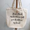 recycled-cotton-tote-bag-if-you-think-my-hands-are-full-bags_d30d95ee-266c-4bcc-8de8-6d0f9e19dcfa If you think my hands are full - Recycled Cotton Tote Bag - Netties Expressions