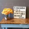 remember-as-far-as-anyone-knows-12x12-rustic-wooden-sign-wood-signs_f07605ec-9808-4e92-8693-729b1c499889 Remember as far as anyone knows - Rustic Wooden Sign - Netties Expressions