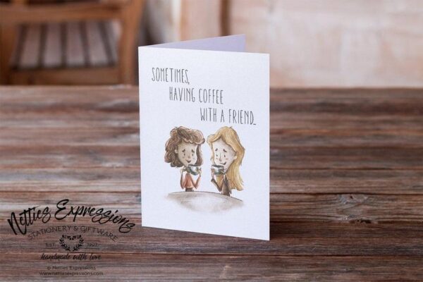 sometimes-having-coffee-with-a-friend-friendshipbirthday-card-cards_91875353-c52e-4707-a5c5-67bd589ca515 Sometimes, having coffee with a friend - Greeting Card - Netties Expressions Cards