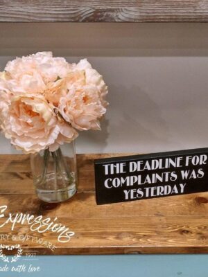 the-deadline-for-complaints-was-yesterday-4x10-rustic-wood-sign-wood-signs_c9b3f12e-7d64-4e73-b784-441e91f8f250 The deadline for complaints - Rustic Wood Sign - Netties Expressions