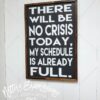 there-will-be-no-crisis-today-20x30-rustic-framed-wood-sign-wood-signs_05914eb4-1c50-4241-9be7-9c5dd0d6635c There will be no crisis today - Rustic Wood Sign - Netties Expressions