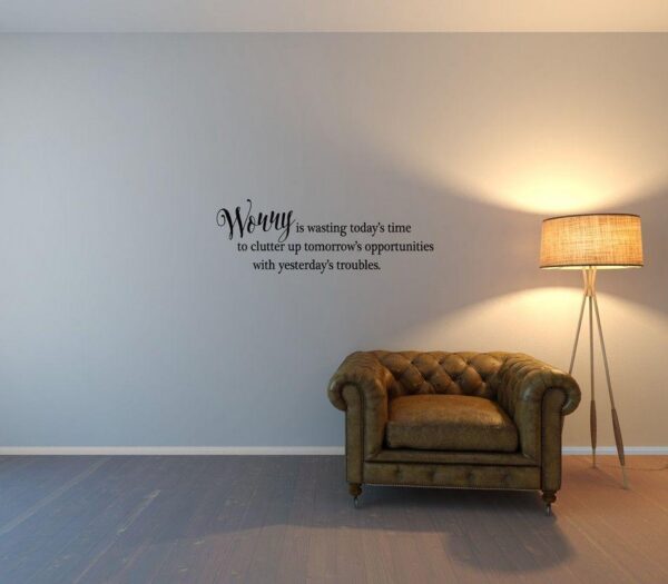 Worry is wasting today's time - Vinyl Wall Art - Netties Expressions
