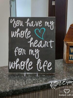 you-have-my-whole-heart-for-my-whole-life-10x12-rustic-wood-sign-wood-signs_5a842676-7627-4404-bdf6-f39a5590bfad You have my whole heart for my whole life - Rustic Wood Sign - Netties Expressions